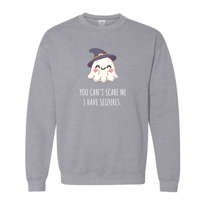 You can't scare me, I have seizures.