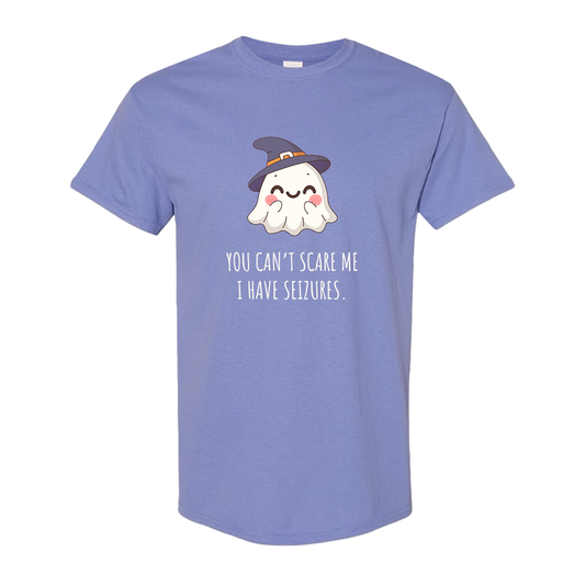 You can't scare me, I have seizures.