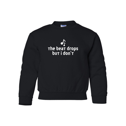 The beat drops but I don't - Youth