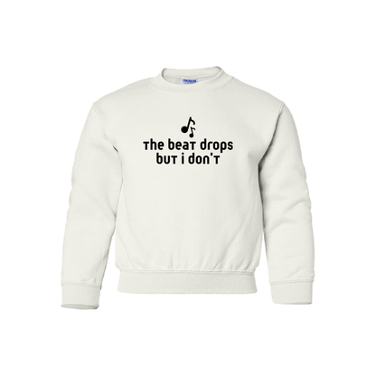 The beat drops but I don't - Youth