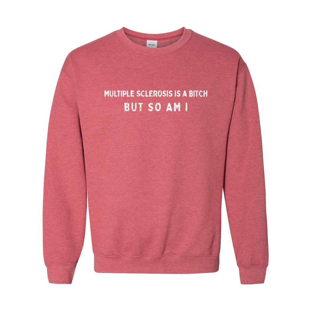 Multiple Sclerosis is a bitch, so am I