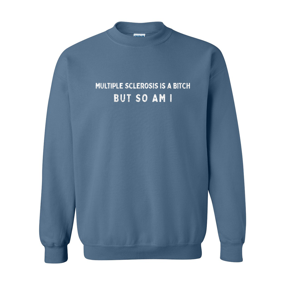 Multiple Sclerosis is a bitch, so am I