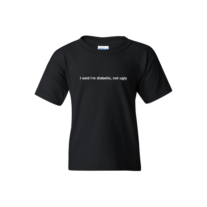 I said I'm diabetic, not ugly