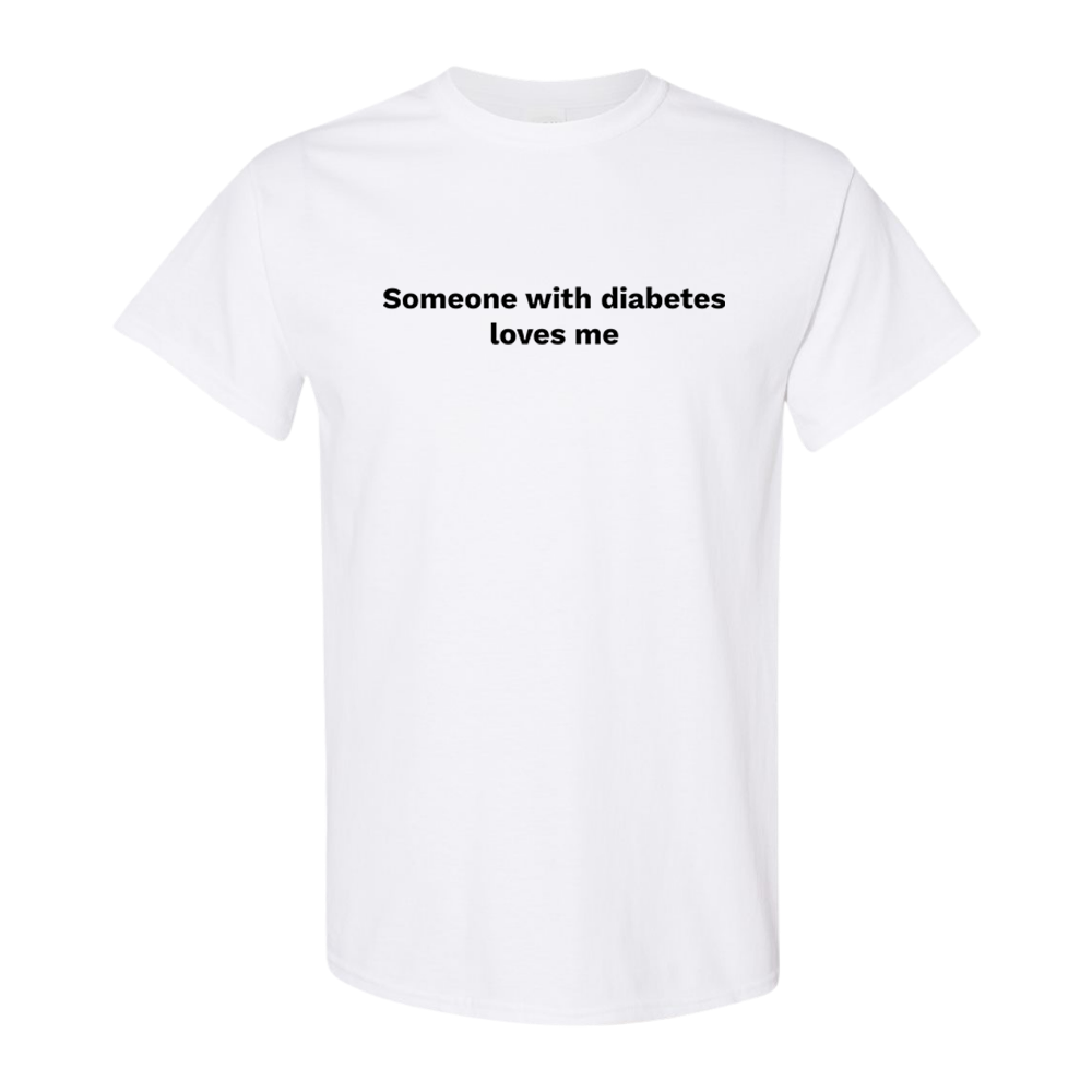Someone with  Diabetes loves me