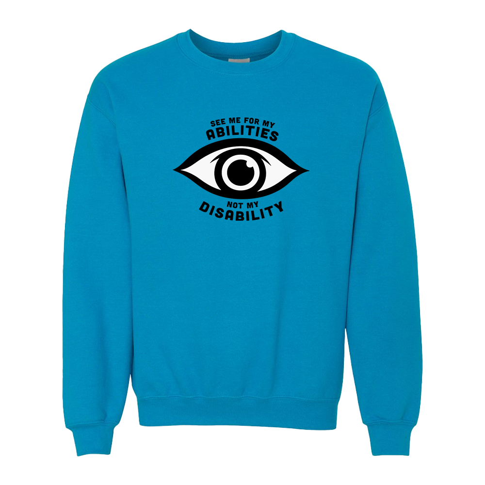 Sapphire Blue sweatshirt featuring an eye graphic and the text “See me for my abilities, not my disability.”