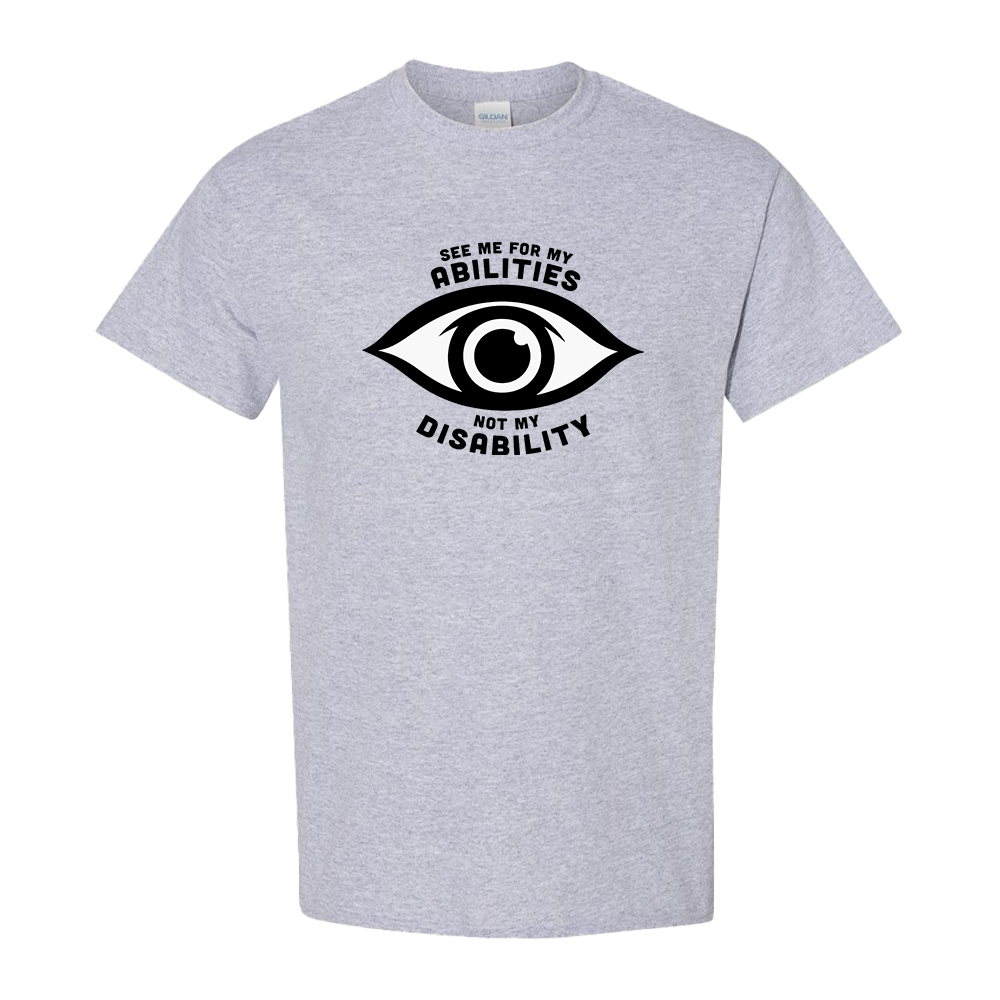 Heather Gray t-shirt featuring an eye graphic and the text “See me for my abilities, not my disability.”