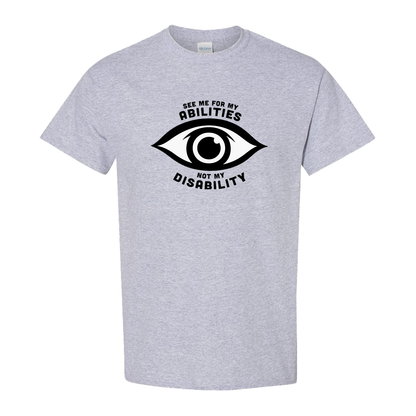 Heather Gray t-shirt featuring an eye graphic and the text “See me for my abilities, not my disability.”