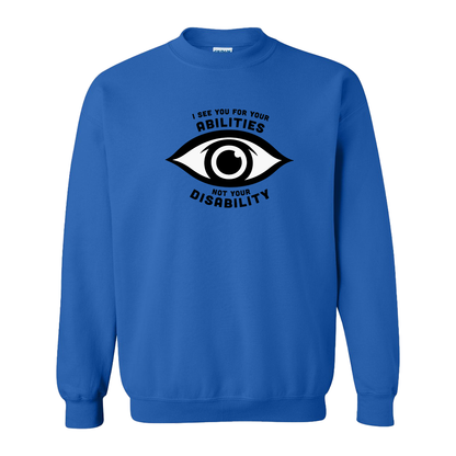 Royal Blue sweatshirt featuring an eye graphic and the text “I see you for your abilities, not your disability.”