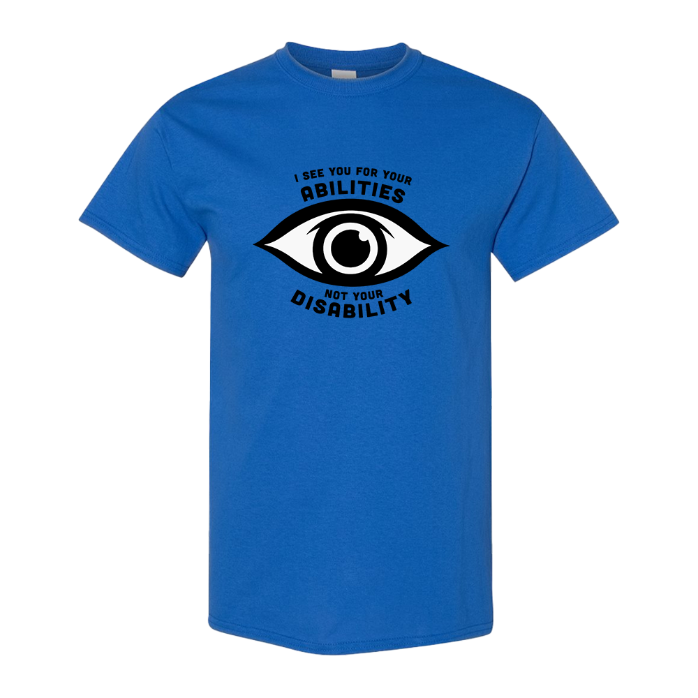 Blue blue t-shirt featuring an eye graphic and the text “I see you for your abilities, not your disability.”