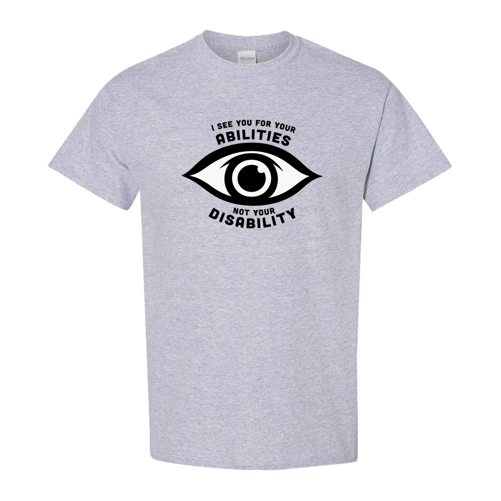 Heather Gray t-shirt featuring an eye graphic and the text “I see you for your abilities, not your disability.”