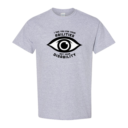 Heather Gray t-shirt featuring an eye graphic and the text “I see you for your abilities, not your disability.”